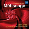 Adam Estes - Francois Rosse: Metissage - Music for Saxophone and Piano '2021