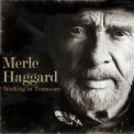 Merle Haggard - Working In Tennessee '2011