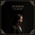 Avi Kaplan - I'll Get By '2020