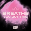 The Score - Breathe You Got This '2020