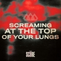 The Score - Screaming At The Top Of Your Lungs '2020