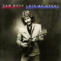 Sam Bush - Late As Usual '1985