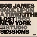 Bob James - Once Upon A Time: The Lost 1965 New York Studio Sessions '2020