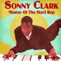 Sonny Clark - Master of the Hard Bop '2021