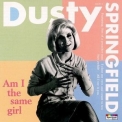 Dusty Springfield - Am I the Same Girl '1996