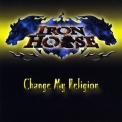 Ironhorse - Change My Religion '2007