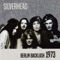 Silverhead - Berlin Backlash 1973 '2019