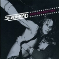 Silverhead - Show Me Everything '2001