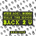 Steve Aoki - Back 2 U (feat. WALK THE MOON) (Remixes) '2016