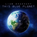 Liam Bradbury - This Blue Planet '2017
