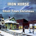 Iron Horse - Small Town Christmas '2009
