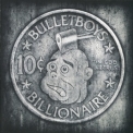 Bullet Boys - 10¢ Billionaire '2009