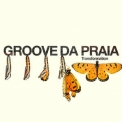 Groove Da Praia - Transformations '2016