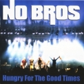 No Bros - Hungry For The Good Times '2006