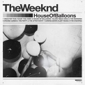Weeknd, The - House of Balloons '2011