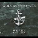 Wolves At The Gate - We Are the Ones '2011