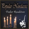 Fedor Roubtsov - Popular Neoclassic '2017
