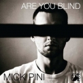 Mick Pini - Are You Blind '2022