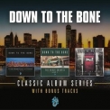 Down To The Bone - Classic Album Series (With Bonus Tracks) '2019