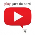 Gare Du Nord - Play '2017