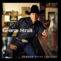 George Strait - Always Never the Same '1999