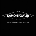Damon Fowler - The Whiskey Bayou Session '2018