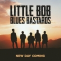 Little Bob Blues Bastards - New Day Coming '2019