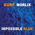 Gurf Morlix - Impossible Blue '2019