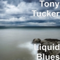 Tony Tucker - Liquid Blues '2019
