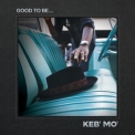 Keb'Mo' - Good To Be... '2022