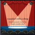 Noah Creshevsky - Rounded With A Sleep '2012