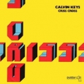 Calvin Keys - Criss Cross '2020