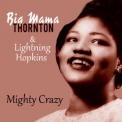 Big Mama Thornton - Mighty Crazy '2013