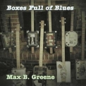 Max B. Greene - Boxes Full of Blues '2023
