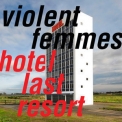 Violent Femmes - Hotel Last Resort '2019