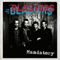 The Blasters - Mandatory: The Best Of The Blasters '2023