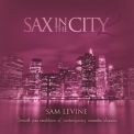 Sam Levine - Sax In The City 2: Smooth Jazz Renditions Of Contemporary Romantic Classics '2014