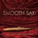 Sam Levine - Smooth Sax Romance: A Romantic Smooth Jazz Collection Featuring Saxophone '2011