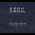 C.C.C.C. - Loud Sounds Dopa / Live In U.S.A. '1993