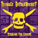 Teenage Bottlerocket - Stealing the Covers '2017
