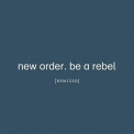 New Order - Be a Rebel Remixed '2021