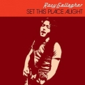 Rory Gallagher - Set This Place Alight '2017