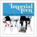Imperial Teen - The Hair the TV the Baby and the Band '2007