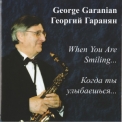 George Garanian - When You Are Smiling... '2000