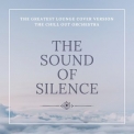 The Chill-Out Orchestra - The Sound Of Silence (The Greatest Lounge Cover Versions) '2015