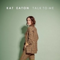 Kat Eaton - Talk To Me '2021