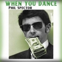 Phil Spector - When You Dance '2022