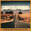Sawyer Brown - Desperado Troubadours '2024