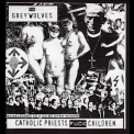 The Grey Wolves - Catholic Priests Fuck Children '1996