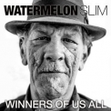 Watermelon Slim - Winners of Us All '2024